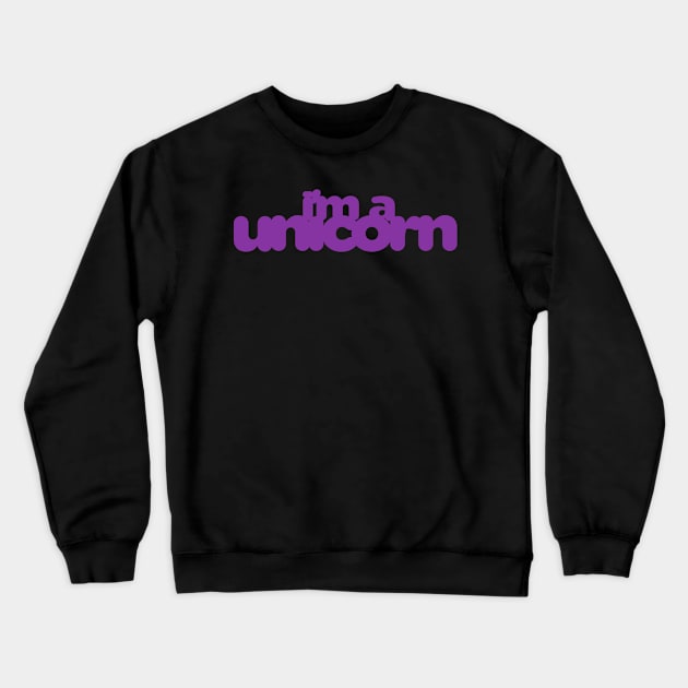 I'm a Unicorn Crewneck Sweatshirt by Psitta